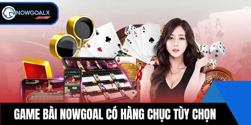 Sân chơi game bài có đến hàng chục tùy chọn