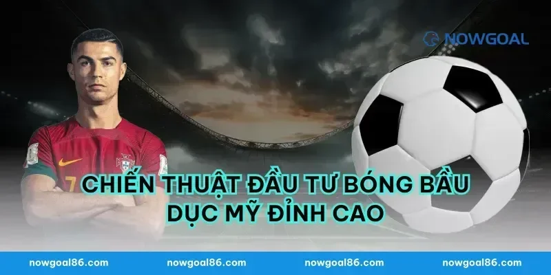 Chiến thuật đầu tư bóng bầu dục mỹ đỉnh cao