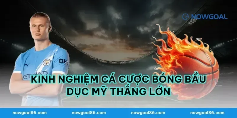 Kinh nghiệm cá cược bóng bầu dục mỹ thắng lớn