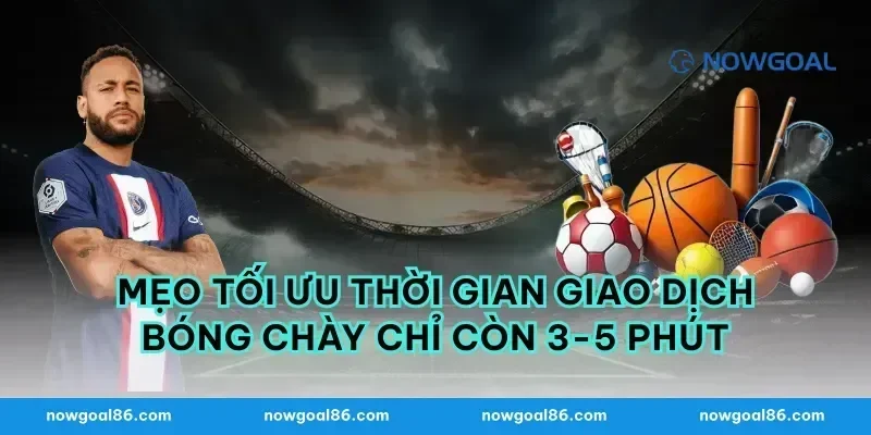 Mẹo tối ưu thời gian giao dịch bóng chày chỉ còn 3-5 phút