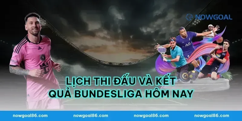 Lịch Thi Đấu và Kết Quả Bundesliga Hôm Nay