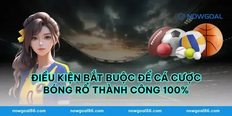 Điều kiện bắt buộc để cá cược bóng rổ thành công 100%