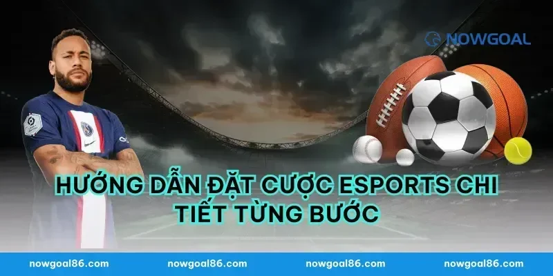 Hướng Dẫn Đặt Cược eSports Chi Tiết Từng Bước