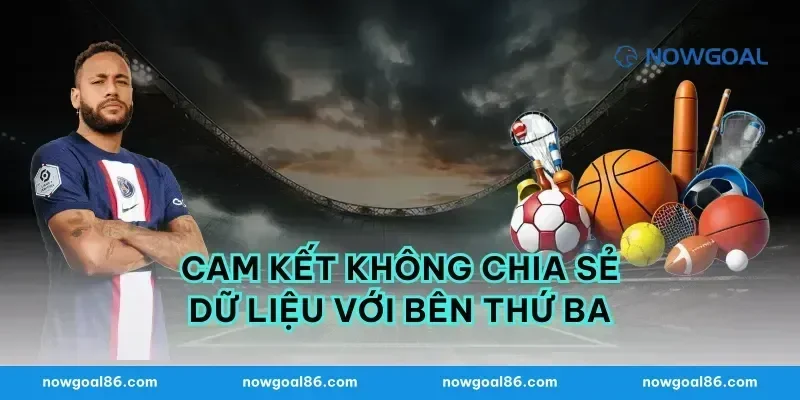 Cam Kết Không Chia Sẻ Dữ Liệu Với Bên Thứ Ba