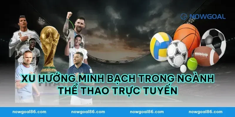 Xu Hướng Minh Bạch Trong Ngành Thể Thao Trực Tuyến