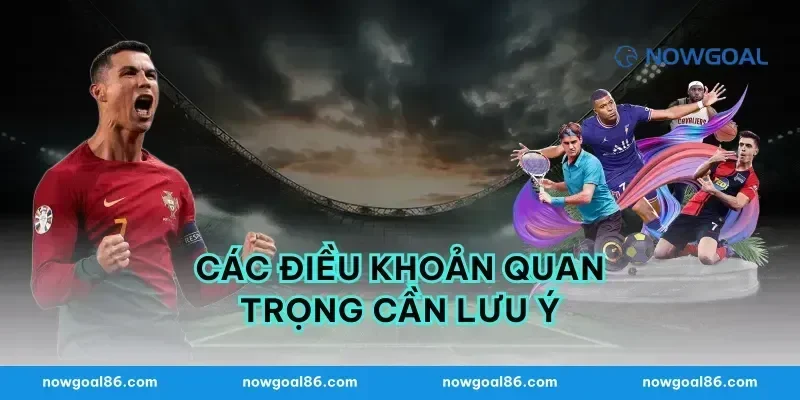 Các Điều Khoản Quan Trọng Cần Lưu Ý