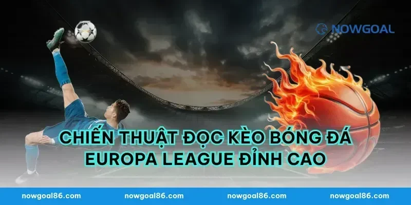Chiến thuật đọc kèo bóng đá europa league đỉnh cao