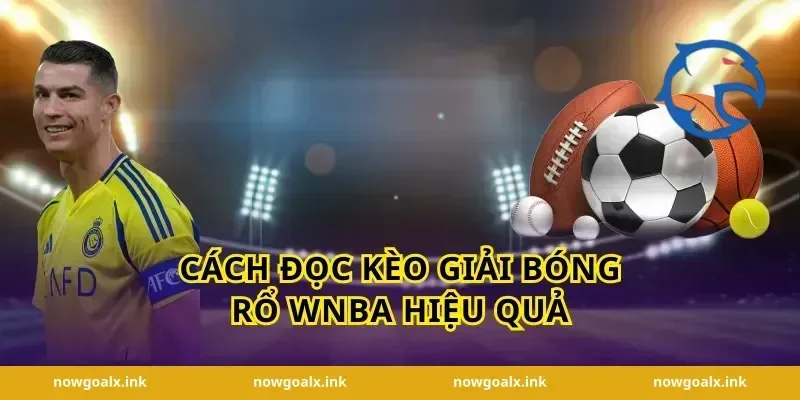 Cách đọc kèo giải bóng rổ WNBA hiệu quả