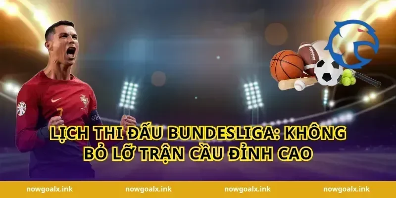 Lịch Thi Đấu Bundesliga: Không Bỏ Lỡ Trận Cầu Đỉnh Cao