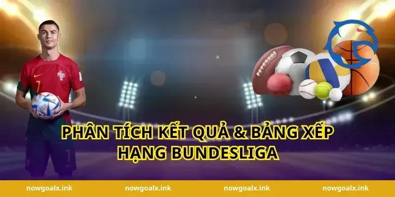 Phân Tích Kết Quả & Bảng Xếp Hạng Bundesliga