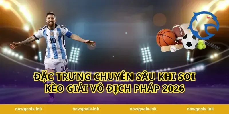 Đặc trưng chuyên sâu khi soi kèo giải vô địch Pháp 2026