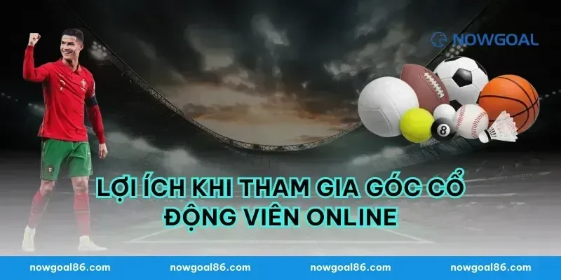 Lợi ích khi tham gia góc cổ động viên online