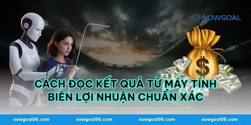 Cách Đọc Kết Quả Từ Máy Tính Biên Lợi Nhuận Chuẩn Xác