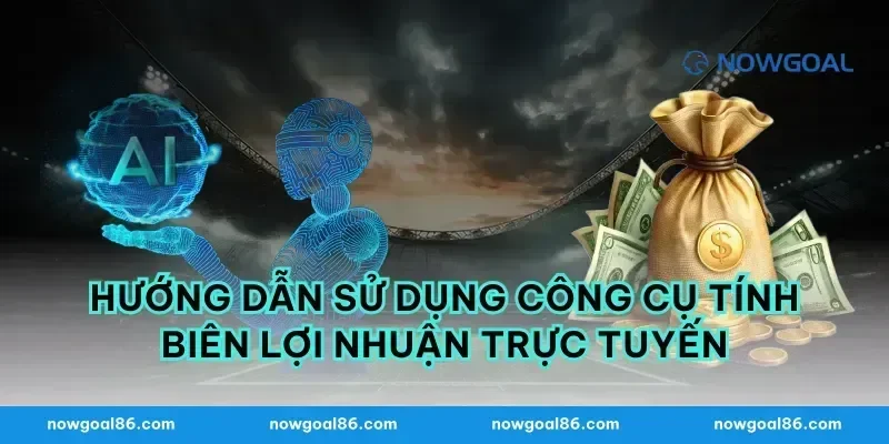 Hướng Dẫn Sử Dụng Công Cụ Tính Biên Lợi Nhuận Trực Tuyến
