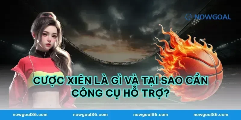 Cược Xiên Là Gì Và Tại Sao Cần Công Cụ Hỗ Trợ?