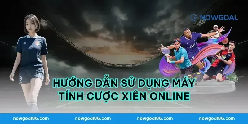 Hướng Dẫn Sử Dụng Máy Tính Cược Xiên Online