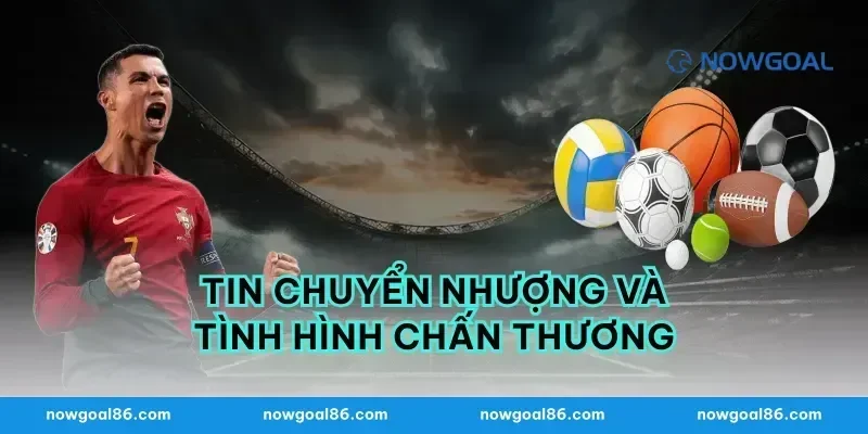 Tin Chuyển Nhượng Và Tình Hình Chấn Thương