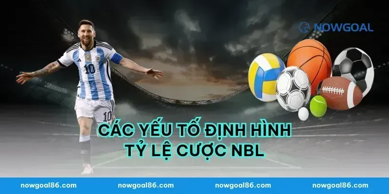 Các yếu tố định hình tỷ lệ cược nbl
