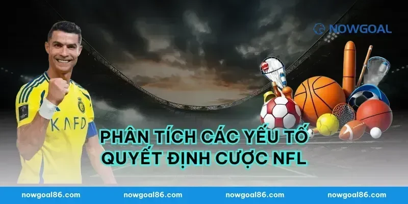 Phân tích các yếu tố quyết định cược nfl