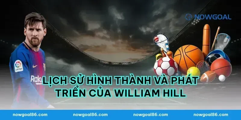 Lịch sử hình thành và phát triển của William Hill