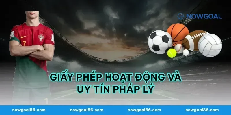 Giấy phép hoạt động và uy tín pháp lý