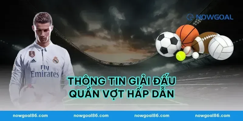 Thông Tin Giải Đấu Quần Vợt Hấp Dẫn