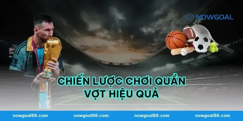 Chiến Lược Chơi Quần Vợt Hiệu Quả