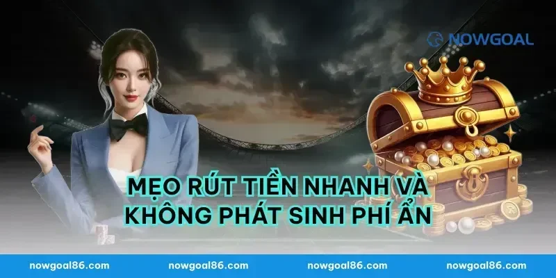Mẹo Rút Tiền Nhanh Và Không Phát Sinh Phí Ẩn