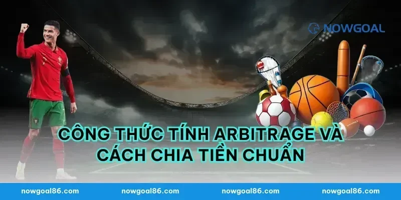 Công thức tính arbitrage và cách chia tiền chuẩn